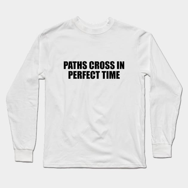 Paths cross in perfect time Long Sleeve T-Shirt by BL4CK&WH1TE 